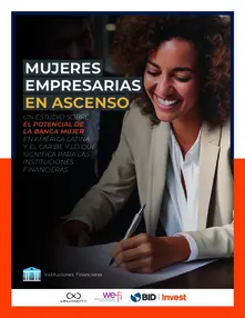 Mujeres empresarias en ascenso: cómo pueden las instituciones financieras aprovechar el potencial de la banca mujer en América Latina y el Caribe