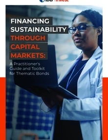 Financing Sustainability Through Capital Markets: A Practitioner’s Guide and Toolkit for Thematic Bonds