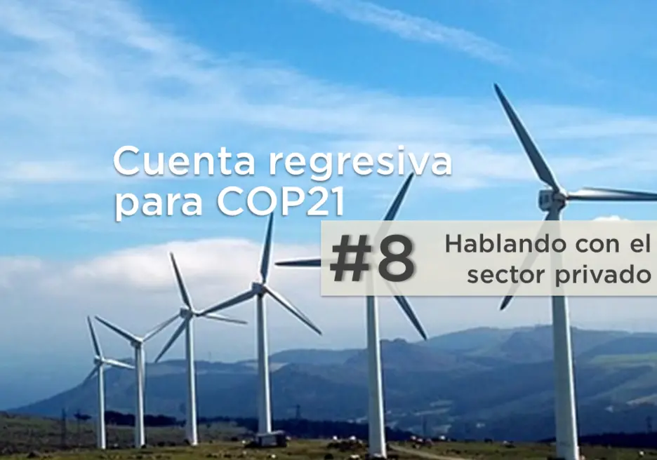 Cuatro razones para prestar atención al sector privado en la COP21